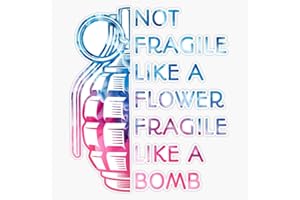 STICKERU Not Fragile Like A Flower Fragile Like A Bomb Bumper Sticker Vinyl Decal 5 inches