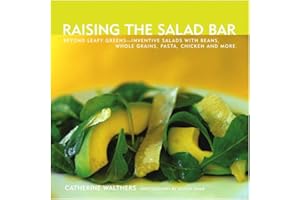 Raising the Salad Bar: Beyond Leafy Greens--Inventive Salads with Beans, Whole Grains, Pasta, Chicken, and More
