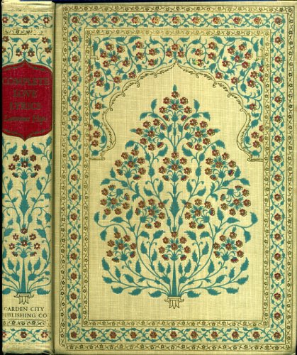 Complete Love Lyrics including India's Love Lyrics, Stars of the Desert, Last Poems