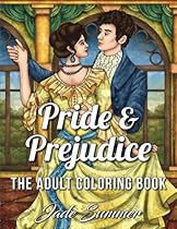 Pride & Prejudice: An Adult Coloring Book with Romantic Country Scenes, Historical English Women, and Vintage Floral Dresses (Inspired by the Best-Selling Novel by Jane Austen) Pride & Prejudice: An Adult Coloring Book with Romantic Country Scenes, Historical English Women, and Vintage Floral Dresses (Inspired by the Best-Selling Novel by Jane Austen)