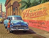All the Way to Havana by Margarita Engle, Mike Curato