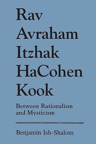 Download Rav Avraham Itzhak HaCohen Kook: Between Rationalism and Mysticism (Suny Series in Judaica) PDF