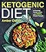 Ketogenic Diet: A Practical Guide to Keto with 2000+ Simple Recipes (LCHF Essentials) by Amber Clarke