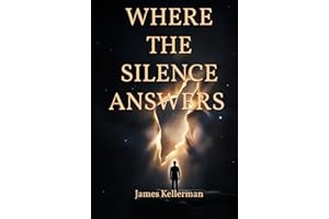Where The Silence Answers: A Journey Beyond Identity, Fear, and the Stories We Inherit
