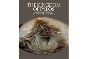 The Kingdom of Pylos: Warrior-Princes of Mycenaean Greece