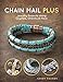 Chain Mail Plus: Jewelry Projects Using Crystals, Charms & More by Sandy Haugen