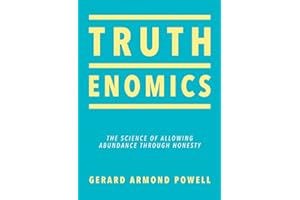 Truthenomics: The Science of Allowing Abundance Through Honesty