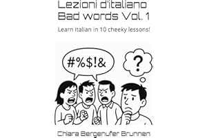 Lezioni d’italiano Bad words Vol. 1: Learn Italian in 10 cheeky lessons! (Lezioni d'italiano Bad Words Collection)