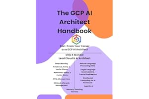 The GCP AI Architect Handbook: Fast-Track Your Career as GCP AI Architect: Master Data Science, ML, GenAI & Agentic AI