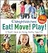 Weight Watchers Eat! Move! Play!: A Parent's Guide for Raising Healthy, Happy Kids (Weight Watchers Lifestyle) by Weight Watchers