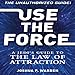 Use The Force: A Jedi's Guide to the Law of Attraction by
