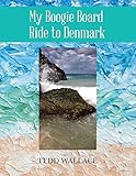 My Boogie Board Ride to Denmark by Tedd Wallace