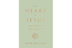 The Heart of Jesus: How He Really Feels about You