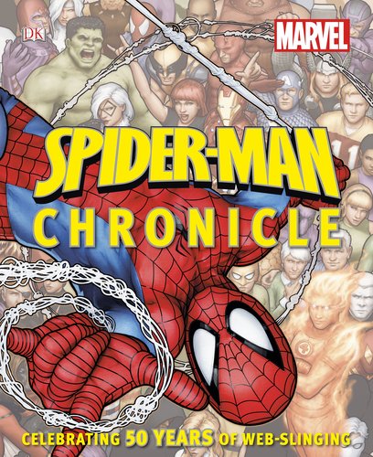 Spider-Man Chronicle: A Year by Year Visual History by Alan Cowsill, Matthew K. Manning