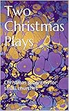 Two Christmas Plays: Christmas programs for small churches