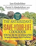 The Antioxidant Save-Your-Life Cookbook: 150 Nutritious, High Fiber, Low-Fat Recipes to Protect You Against the Damaging Effects of Free Radicals by Jane Kinderlehrer, Daniel A. Kinderlehrer M.D.