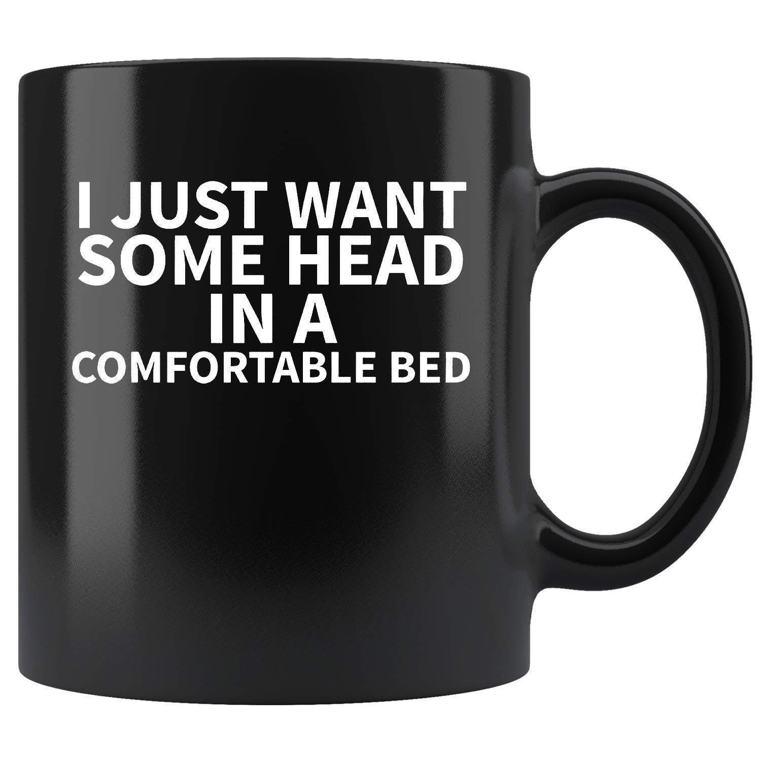 Amazon Com We Wix I Just Want Some Head In A Comfortable Bed
