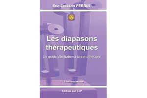 LES DIAPASONS THERAPEUTIQUES Version JUILLET 2024: 1: Les fondations (French Edition)