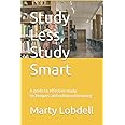 Study Less, Study Smart: A guide to effective study techniques and ...