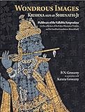 Wondrous Images: Krishna seen as Shrinath-ji (Pichhwais of the Vallabha Sampradaya)