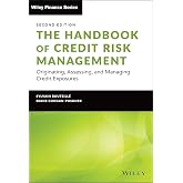 The Handbook of Credit Risk Management: Originating, Assessing, and Managing Credit Exposures (Wiley Finance)