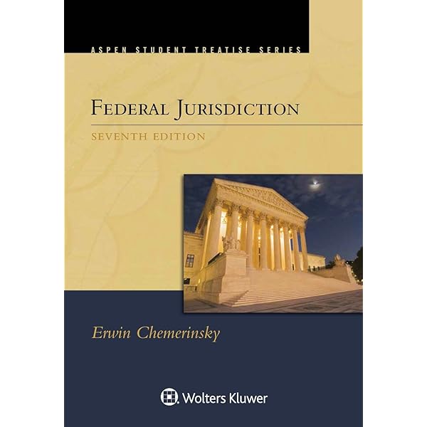 Federal Jurisdiction Aspen Student Treatise Aspen Treatise Erwin Chemerinsky 9781454876618 Amazon Com Books