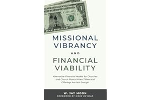 Missional Vibrancy and Financial Viability: Alternative Financial Models for Churches and Church Plants When Tithes and Offerings Are Not Enough