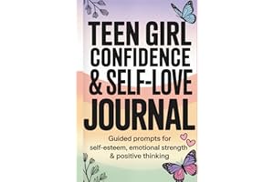 Teen Girl Confidence & Self-Love Journal: Guided Prompts for Self-Esteem, Emotional Strength & Positive Thinking