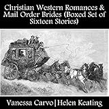 Christian Western Romances & Mail Order Brides: Boxed Set of Sixteen Stories by 