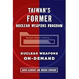 Taiwan's Former Nuclear Weapons Program: Nuclear Weapons On-Demand