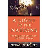 A Light to the Nations: The Missional Church and the Biblical Story