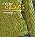 Power Cables: The Ultimate Guide to Knitting Inventive Cables by Lily Chin
