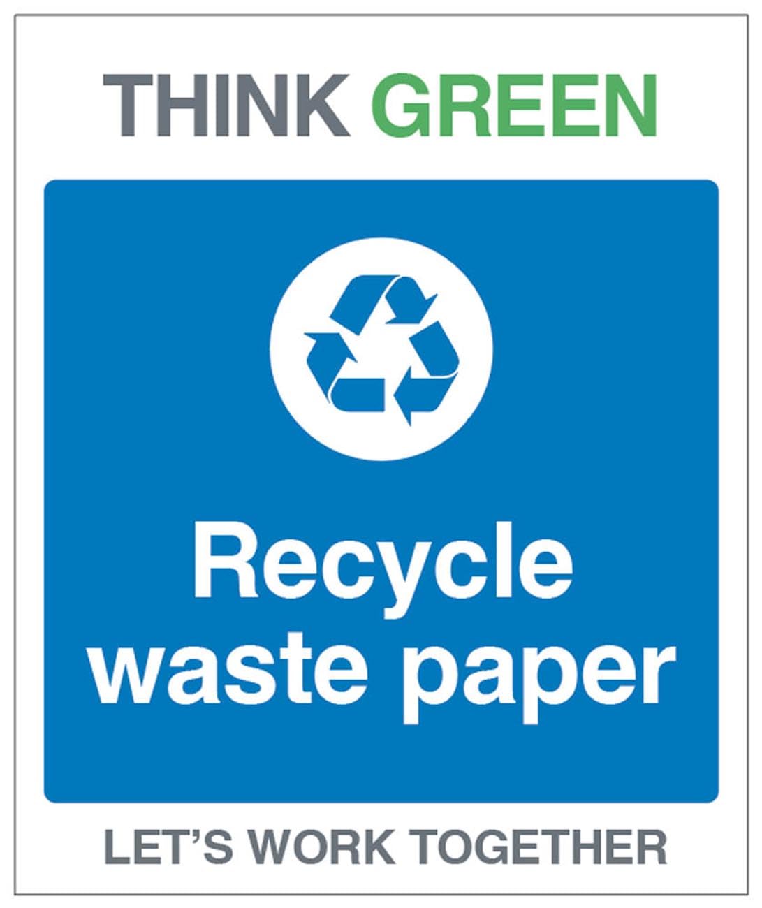 Think Green Let's work together Recycle waste paper (semi rigid pvc safety sign)
