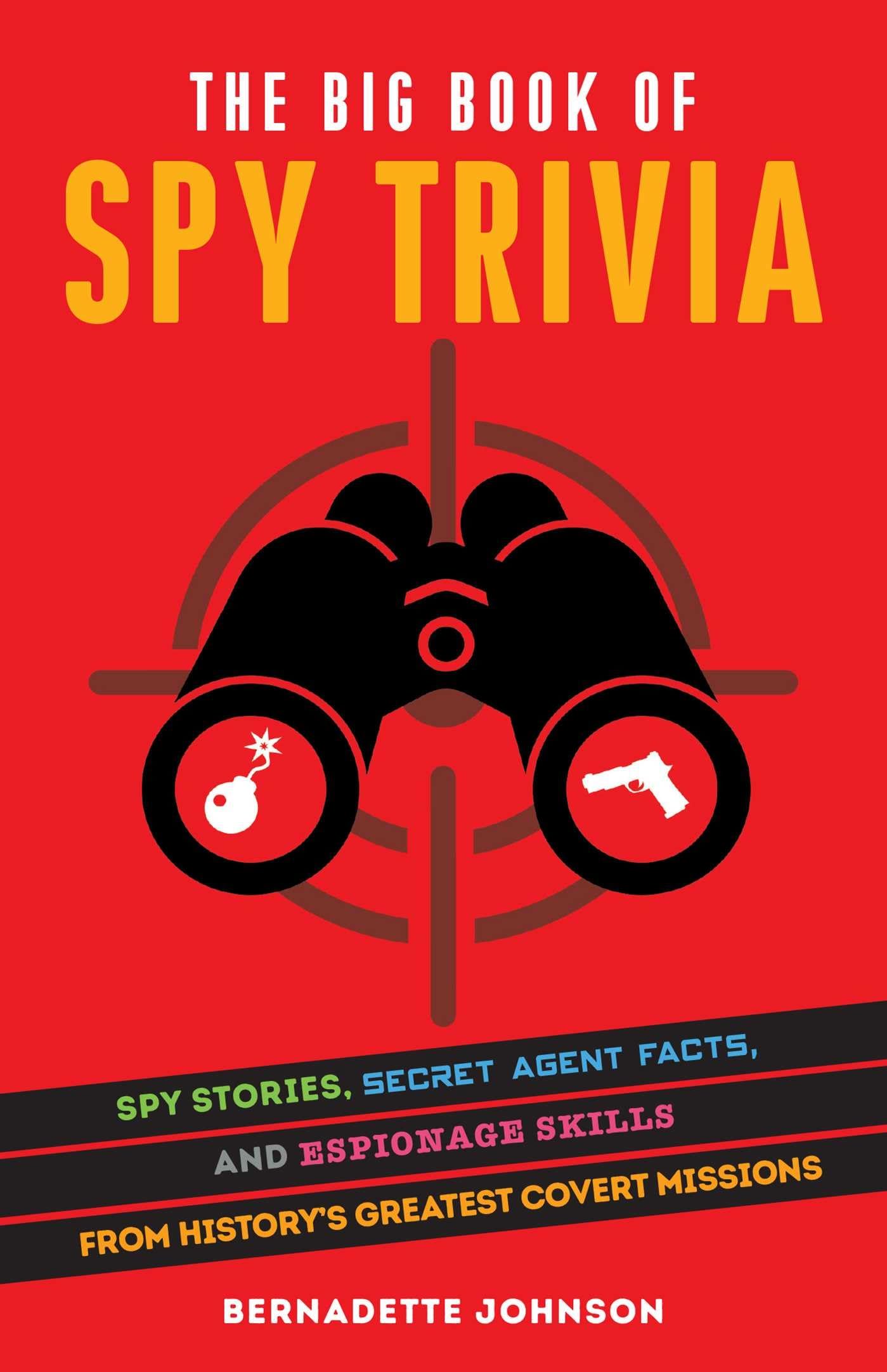 The Big Book Of Spy Trivia: Spy Stories, Secret Agent Facts, and Espionage Skills from History's Greatest Covert Missions The Big Book Of Spy Trivia: Spy Stories, Secret Agent Facts, and Espionage Skills from History's Greatest Covert Missions Paperback Kindle