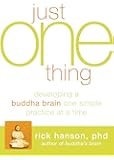 Just One Thing: Developing a Buddha Brain One Simple Practice at a Time