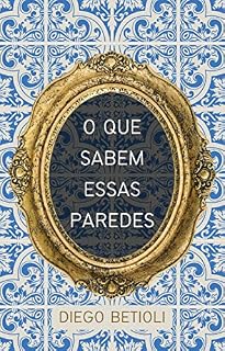Livro O Que Sabem Essas Paredes