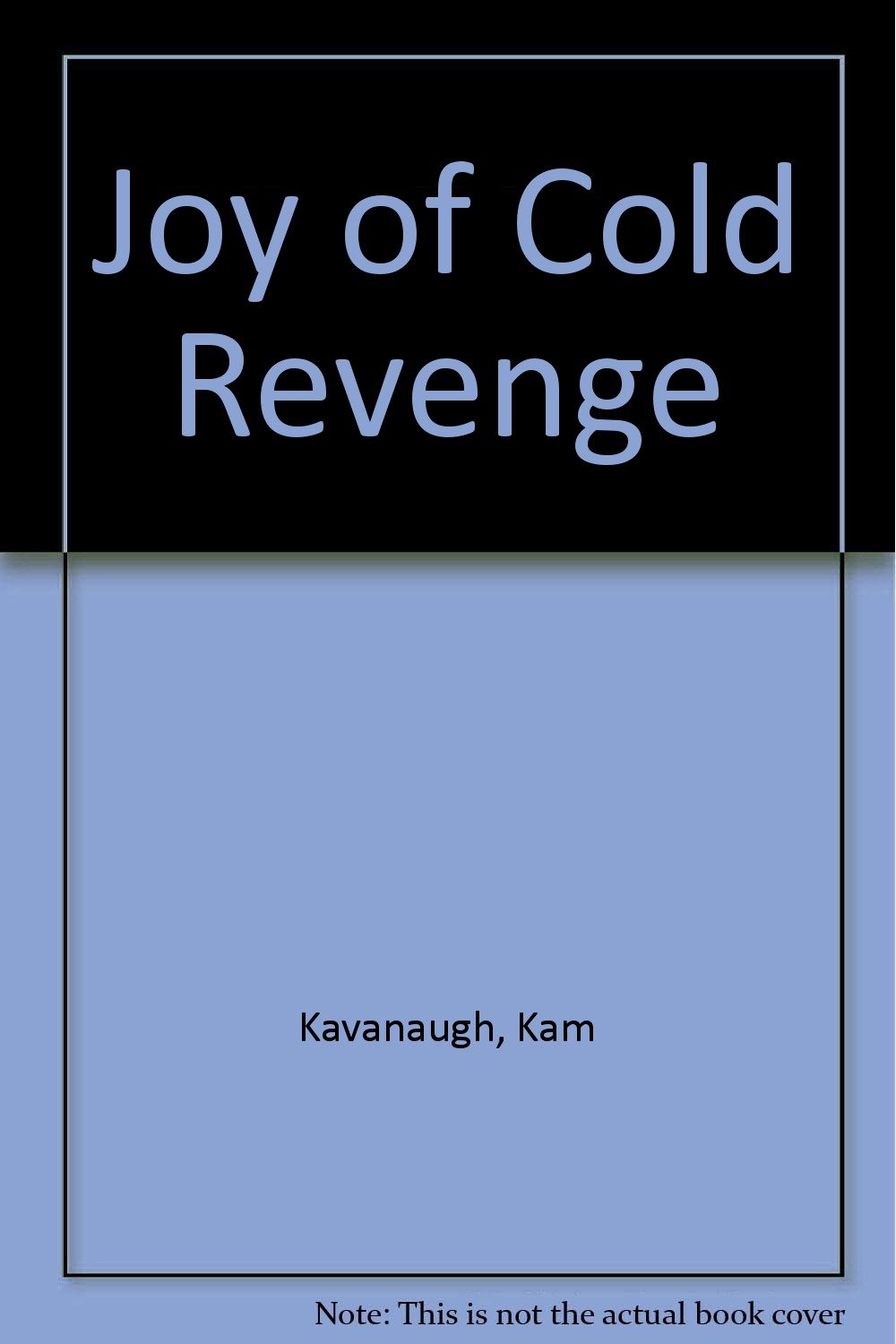Joy Of Cold Revenge Kam Kavanaugh 9780873643856 Amazon - 