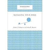 Managing Your Boss (Harvard Business Review Classics)