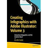 Creating Infographics with Adobe Illustrator: Volume 3: Interactive Infographics and the Creative Cloud