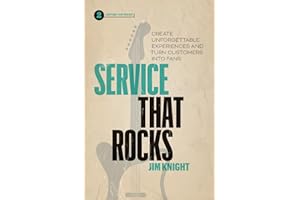 Service That Rocks: Create Unforgettable Experiences and Turn Customers into Fans