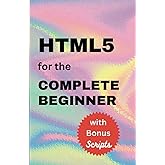 HTML 5 for the Complete Beginner