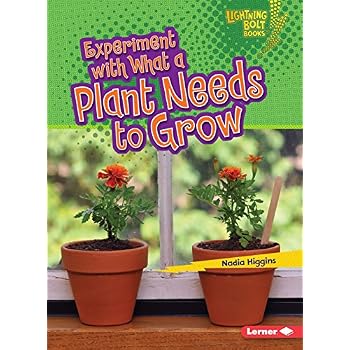 Experiment With What a Plant Needs to Grow (Lightning Bolt Books) (Lightning Bolt Books: Plant Experiments) Experiment With What a Plant Needs to Grow (Lightning Bolt Books) (Lightning Bolt Books: Plant Experiments)