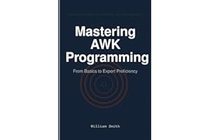 Mastering AWK Programming: From Basics to Expert Proficiency