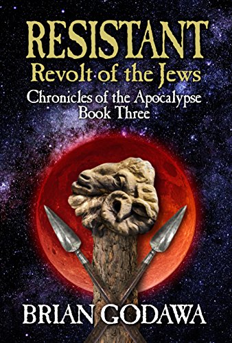 Resistant: Revolt of the Jews (Chronicles of the Apocalypse Book 3) by Brian Godawa
