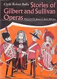Stories of Gilbert and Sullivan Operas by C.R. Bulla (1968-06-03)