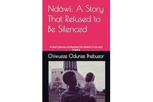 Ndawi: A Story That Refused to Be Silenced: A Son’s Journey to Reclaim His Mother’s Life and Legacy