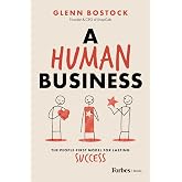 A Human Business: The People-First Model for Lasting Success