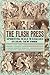 The Flash Press: Sporting Male Weeklies in 1840s New York (Historical Studies of Urban America)