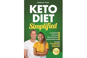 Keto Diet Simplified: Lose Weight Fast, Boost Energy and Improve Mental Focus. Includes Low-Cost Food Choices and Snack Ideas.