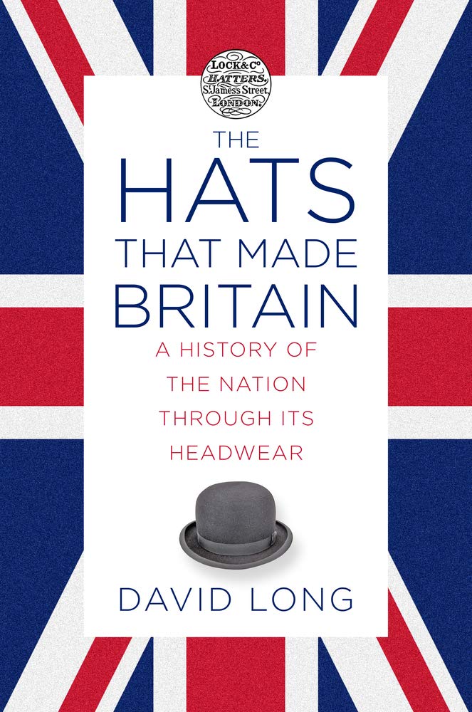 The Hats that Made Britain: A History 